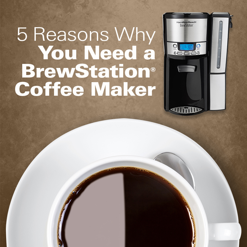 5 Reasons Why You Need A BrewStation® Coffee Maker