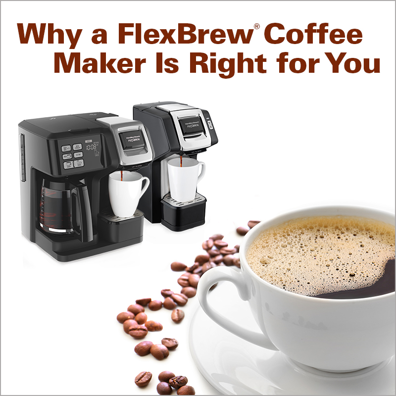 Why a FlexBrew® Coffee Maker Is Right for You