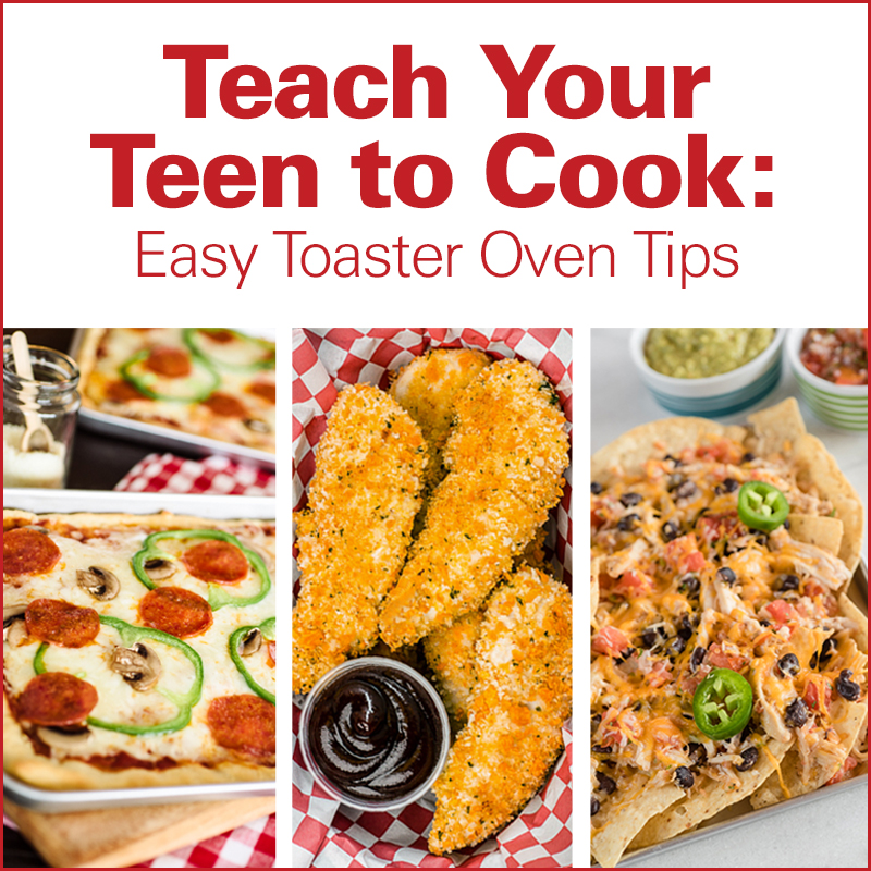 Teach Your Teen to Cook: Easy Toaster Oven Tips