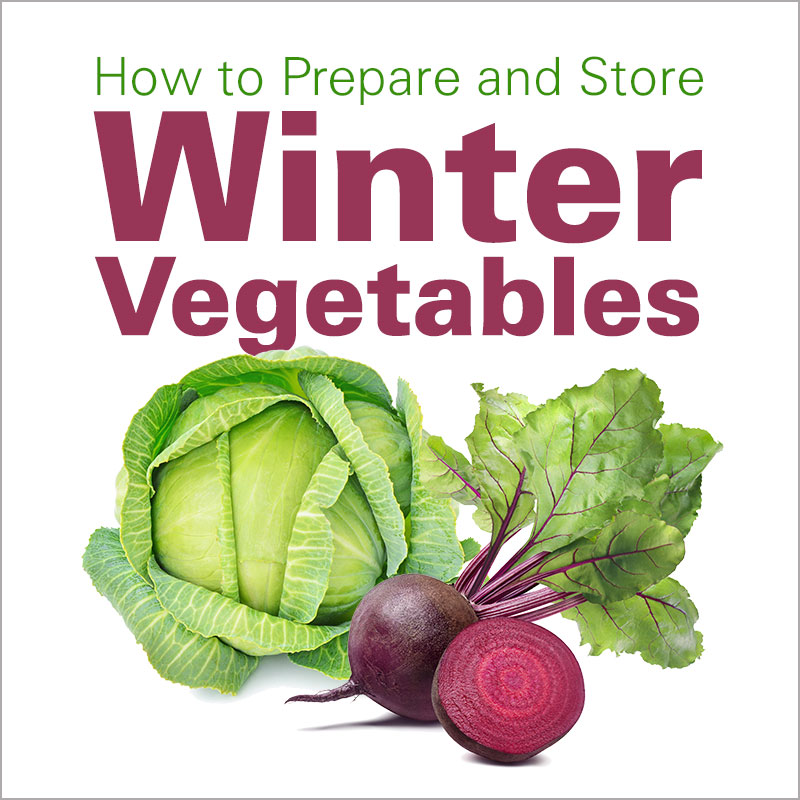 How to Prepare and Store Winter Vegetables