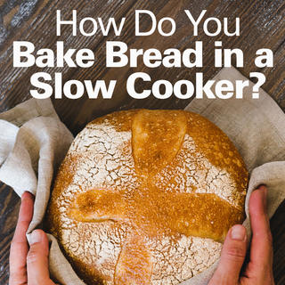 How Do You Bake Bread in a Slow Cooker?